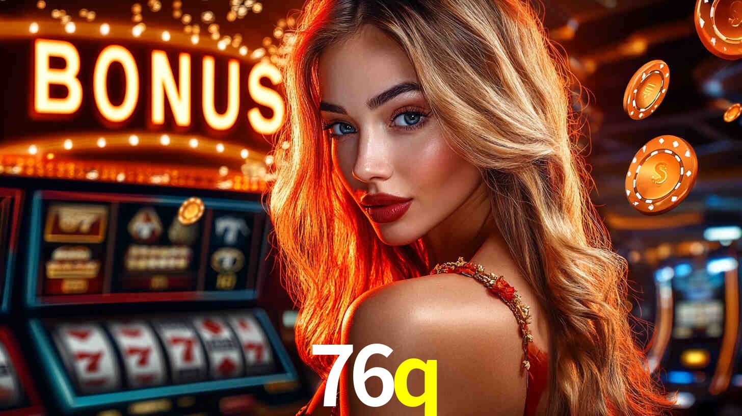 Bônus de Cadastro no 76q